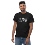 Mom Said No Tee