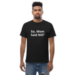 Mom Said No Tee