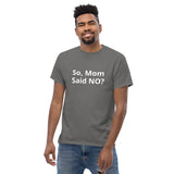 Mom Said No Tee